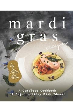 Poza produsului Mardi Gras Recipes: A Complete Cookbook of Cajun Holiday Dish Ideas! - Allie Allen
