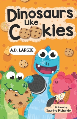 Dinosaurs Like Cookies: First Grade Reading - Sabrina Pichardo