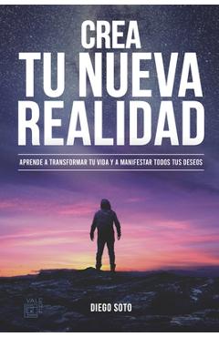 Coperta cărții 'Crea Tu Nueva Realidad: Descubre paso a paso las t�cnicas de transformaci�n personal que cambiaron mi vida y c�mo'