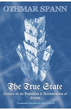 Poza produsului The True State: Lectures on the Demolition & Reconstruction of Society - Ellery Edwards