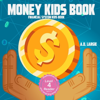 Money Kids Book: Financial System Kids Book - A. D. Largie