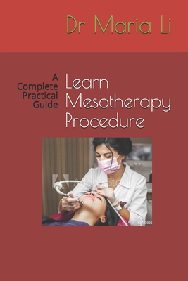 Learn Mesotherapy Procedure: A Complete Practical Guide - Maria Li