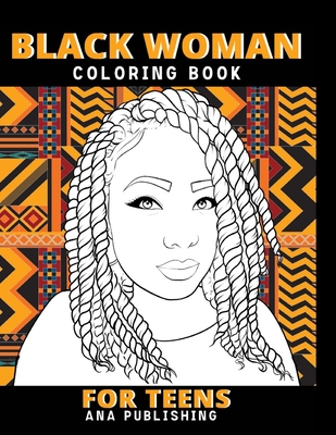 Black Woman Coloring Book for Teens: Afro Woman Coloring Book Teen Inspirational Coloring Books with Inspirational and Motivational Quotes and Sayings - Ana Publishing