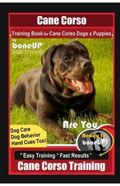 Coperta cărții 'Cane Corso Training Book for Cane Corso Dogs & Puppies By BoneUP DOG Training, Dog Care, Dog Behavior, Hand Cues Too!'