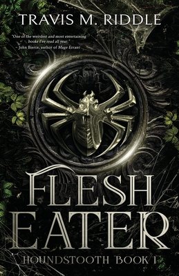 Flesh Eater - Travis M. Riddle