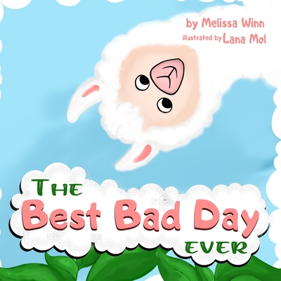 The BEST BAD DAY Ever: Book for Children, Ages 3-5 to Help Them Fall Asleep and Relax. Easy to Read. Kids Books About Emotions & Feelings. - Lana Mol
