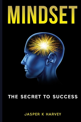 Coperta cărții 'Mindset: The Secret to Success - Jasper K. Harvey'