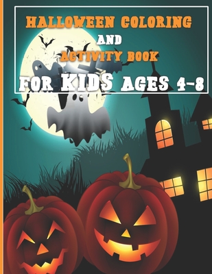 Halloween Activity Book for Kids Ages 4-8: A Fun Activity Spooky Scary Things & Other Cute Stuff Coloring and Guessing Game For Little Kid with Hallow - John Activity Press