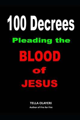 100 Decrees Pleading the Blood of Jesus - Tella Olayeri