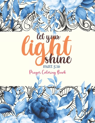let your light shine - Prayer Coloring Book: 52 Religious Coloring Pages Gift for Christian Girls and Women, Inspirational Quote Sayings and Uplifting - Sawaar Coloring