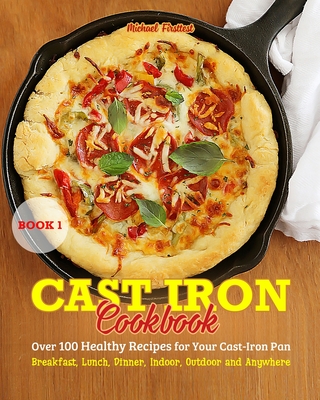 Cast Iron Cookbook: Cook it in Cast Iron Cookbook Americas test kitchen - Firsttest Michael