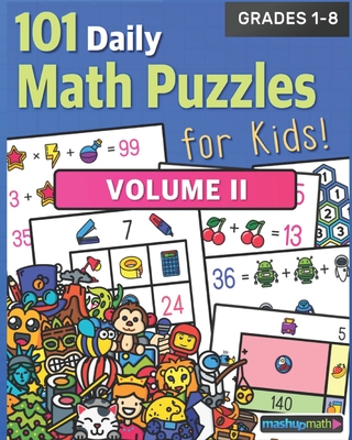 101 Daily Math Puzzles for Kids! Volume 2: For Students in Grades 1-8 - Mashup Math