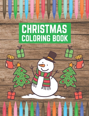 Christmas Coloring Book: A Creative Holiday Coloring Book for Boys and Girls Ages 6, 7, 8, 9, and 10 Years Old - Amy Morris