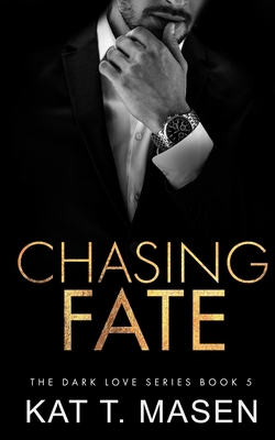 Chasing Fate - Kat T. Masen