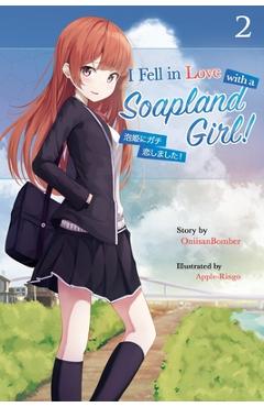 Coperta cărții 'I Fell in Love With A Soapland Girl! (Light Novel) Volume 2 - Apple Ringo'