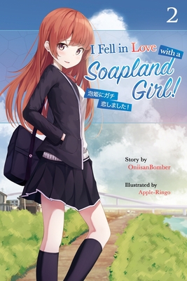 I Fell in Love With A Soapland Girl! (Light Novel) Volume 2 - Apple Ringo