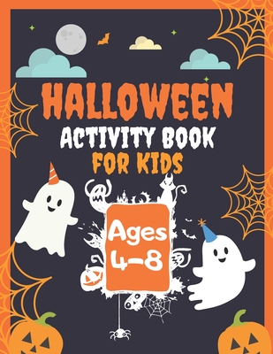 Halloween Activity Book for Kids Ages 4-8: Over 60 Fun Games & Coloring Pages, Dot to Dot Alphabet For Happy Learning Homeschool & MIddle School, Maze - I. Hartley Publishing