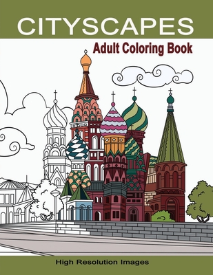 Cityscapes Adult Coloring Book: Detailed Coloring Pages Line Drawings of Famous Global Iconic Buildings & Landscapes - High Resolutions Images with La - Amazing Press