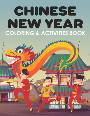 Chinese New Year Coloring & Activities Book: Happy New Year, Children's Gift, Notebook, Activity Journal - Amy Little