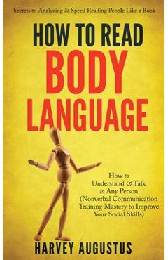 Coperta cărții 'How to Read Body Language: Secrets to Analyzing & Speed Reading People Like a Book - How to Understand & Talk to Any'