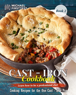 Cast Iron CookBook: Cook it in Cast Iron Cookbook Americas Test Kitchen _Book 1 - Firsttest Michael