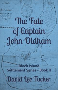 Coperta cărții 'The Fate of Captain John Oldham: The Block Island Settlement Series - Book II - David Lee Tucker'