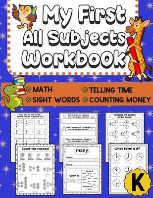 My First All Subjects Workbook: Kindergarten Learning Workbook - Sight Words Reading Writing - Math Addition Subtraction Number Bonds - How To Count M - Elementary Education Publishing