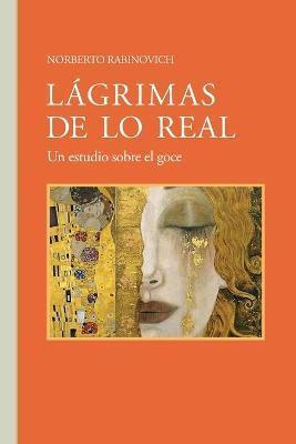 Coperta cărții 'Lágrimas de lo real: Norberto Rabinovich - Norberto Rabinovich'