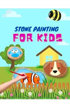 Coperta cărții 'Stone Painting for Kids: rock painting books for girls and boys - painted rocks ideas - painting rocks for kids - Lotte'