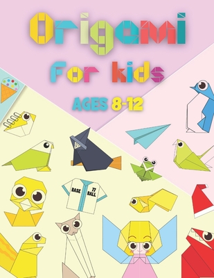 Origami For Kids Ages 8-12: 89 Easy Paper-Folding Projects, Includes Origami Paper - Mohsina Afrina