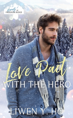 Love Pact with the Hero: A Christian Bodyguard Christmas Romance - Liwen Y. Ho