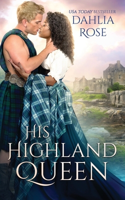 His Highland Queen - Dahlia Rose