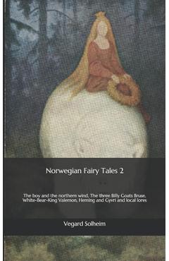 Coperta cărții 'Norwegian Fairy Tales 2: The boy and the northern wind, The three Billy Goats Bruse, White-Bear-King Valemon, Heming'