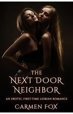 Coperta cărții 'The Next Door Neighbor: An Erotic, First-Time Lesbian Romance - Carmen Fox'