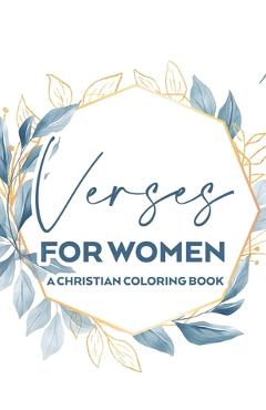 Coperta cărții 'Verses For Women A Christian Coloring Book: Stress Relief Adult Coloring Book With Bible Verses To Calm The Mind and'