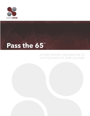 Pass the 65: A Plain English Guide to Help You Pass the Series 65 Exam - Robert M. Walker