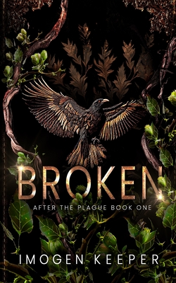 Broken: A Post Apocalypse Romance - Imogen Keeper