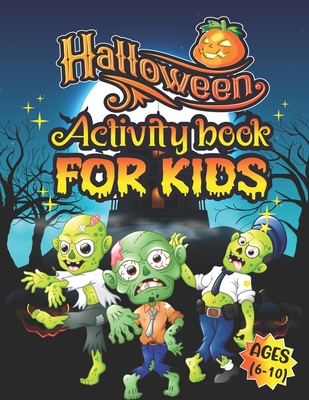 Halloween Activity Books For Kids Ages 6-10: A Scary and Funny Kids Halloween Learning Activity Book for Coloring, Dot to Dot, Word Search, Tic Tac To - Harish Madhov