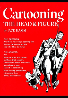 Cartooning the Head and Figure - Jack Hamm