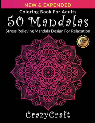 Coloring Book For Adults: 50 Mandalas: Stress Relieving Mandala Design For Adults Relaxation: mandala coloring book for adults with thick artist - Crazy Craft
