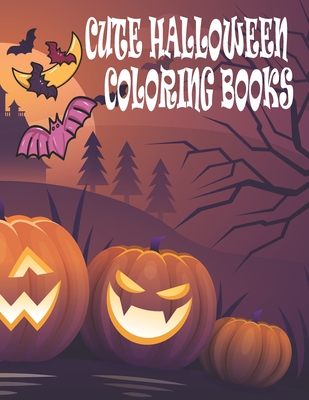 Cute Halloween Coloring Books: Cute Halloween Coloring Books for Kids - Coloring Books