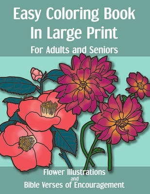 Easy Coloring Book in Large Print for Adults and Seniors: Flower Illustrations and Bible Verses of Encouragement: With Bold Thick Outline - Great for - Alcovia Co Publishing