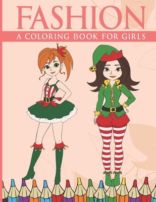 Fashion Coloring Book For Girls: A Fun, Anti-Stress Coloring Pages for Teens, Girls and Kids with Gorgeous Beauty Fashion Style - Focus Coloring Cave