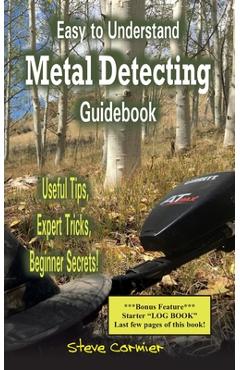 Coperta cărții 'Easy to Understand; Metal Detecting Guidebook: A worthwhile guide: With Useful Tips, Expert Tricks And Beginner'