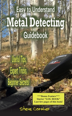 Coperta cărții 'Easy to Understand; Metal Detecting Guidebook: A worthwhile guide: With Useful Tips, Expert Tricks And Beginner'