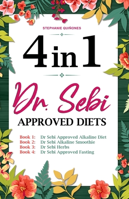 Dr. Sebi Approved Diets: 4 In 1: Alkaline Diet, Alkaline Smoothies, Herbs, and Approved Fasting - Stephanie Quiñones