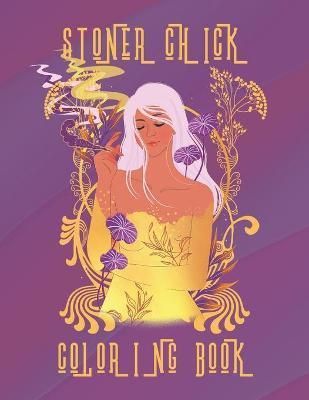 Stoner Chick Coloring Book: A Stoner Coloring Book for women; meditative relaxing coloring to complete with uplifting thoughtful words with a bit - Other Side Press
