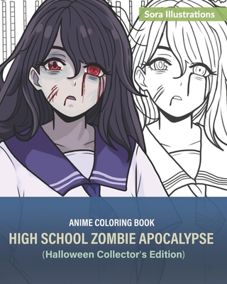Anime Coloring Book: High School Zombie Apocalypse (Halloween Collector's Edition) - Sora Illustrations