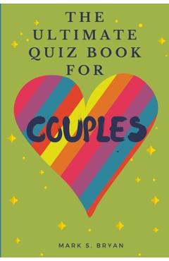 Coperta cărții 'The Ultimate Quiz Book for Couples: A Fun & Compatible Love Test Activity Book. A Question Book for Married Couples and'