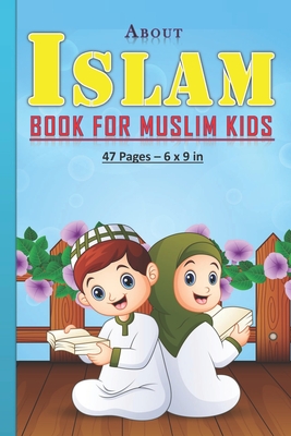 About Islam Book for Muslim Kids: Answers to kids' questions about islam religion: 47 pages and 6x9 in. Perfect gift for muslim kids/children. - Tamoh Art Publishing